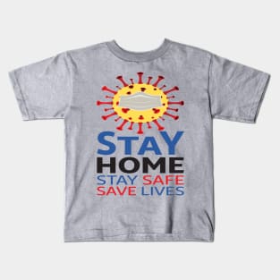 Coronavirus Covid-19 stay home stay safe save lives protection quarantine respiratory Kids T-Shirt